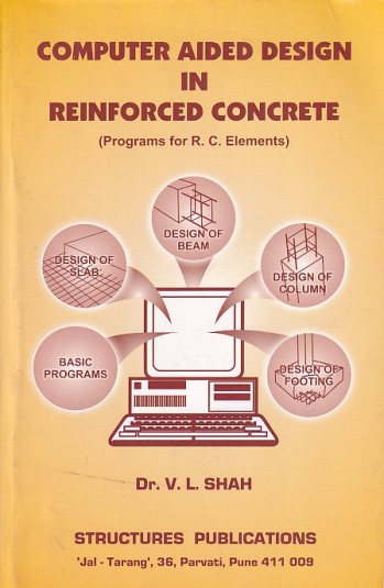 COMPUTER AIDED DESIGN IN REINFORCED CONCRETE | DR. V. L. SHAH | Structures