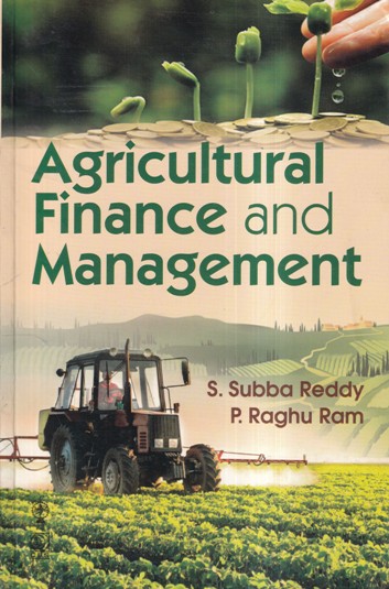AGRICULTURAL FINANCE AND MANAGEMENT | S. SUBBA REDDY, P. RAGHU RAM | CBS