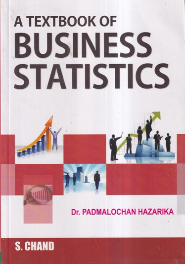 A TEXTBOOK OF BUSINESS STATISTICS | DR. PADMALOCHAN HAZARIKA | S.Chand
