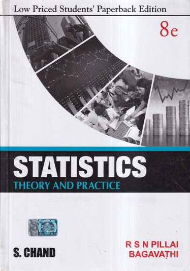 STATISTICS THEORY AND PRACTICE | S. N. PILLAI, BAGAVATHI | S.CHAND