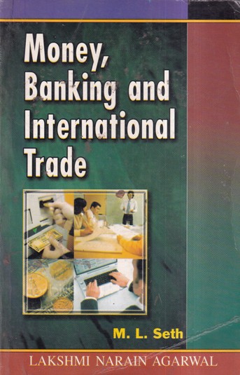 MONEY BANKING AND INTERNATIONAL TRADE | LAKSHMI NARAIN AGARWAL