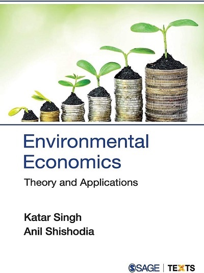 ENVIRONMENTAL ECONOMICS (Theory and Applications) | KATAR SINGH, ANIL SHISHODIA | Sage