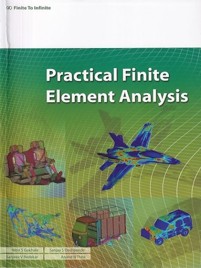 PRACTICAL FINITE ELEMENTS ANALYSIS | NITIN S. GOKHALE, SANJAY S. DESHPANDE, SANJEEV V. BEDEKAR, ANAND N. THITE | Finite To Infinite