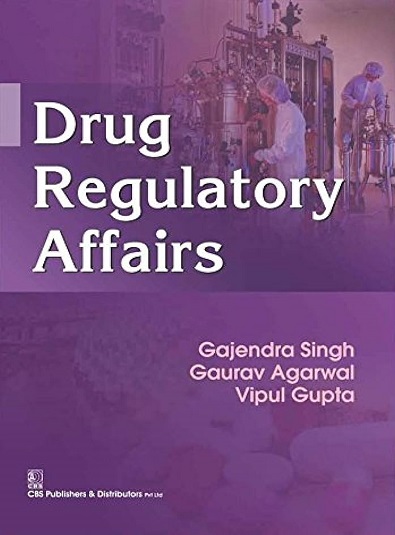 DRUG REGULATORY AFFAIRS | GAJENDRA SINGH, GAURAV AGARWAL, VIPUL GUPTA | CBS