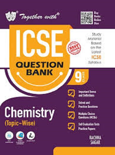 TOGETHER WITH ICSE QUESTION BANK Class 9 CHEMISTRY | ANSHU (SURI) GULATI | Rachna Sagar Publications