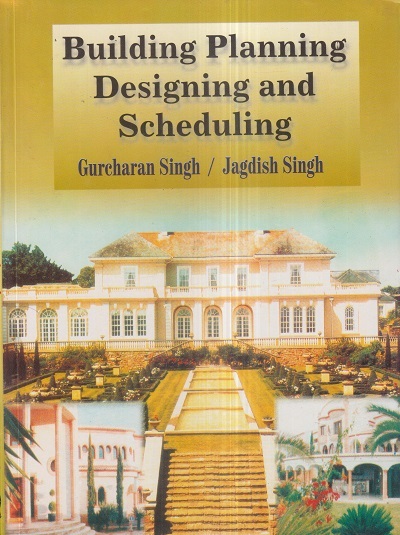 BUILDING PLANNING DESIGNING AND SCHEDULING | GURCHARAN SINGH, JAGDISH SINGH | Standard