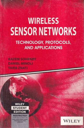 WIRELESS SENSOR NETWORKS TECHNOLOGY PROTOCOLS, AND APPLICATIONS | Kazem. Sohraby, Daniel Minoli, Taieb Znati | Wiley