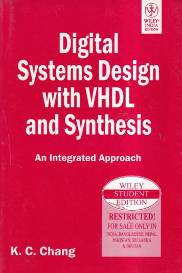 DIGITAL SYSTEMS DESIGN WITH VHDL AND SYNTHESIS | K.C. CHANG | Wiley