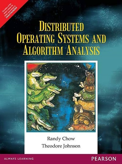 DISTRIBUTED OPERATING SYSTEMS AND ALGORITHM ANALYSIS | RANDY CHOW, THEODORE JOHNSON | Pearson
