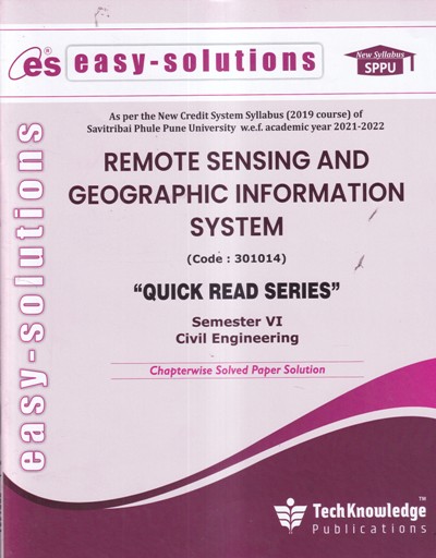 EASY-SOLUTIONS REMOTE SENSING AND GEOGRAPHIC INFORMATION SYSTEM (CIVIL ENGG. SEM 6) SPPU | TechKnowledge Publications