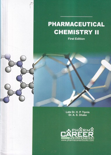 PHARMACEUTICAL CHEMISTRY II | LATE DR. H. P. TIPNIS, DR. A. S. DHAKE | PHARMA CAREER