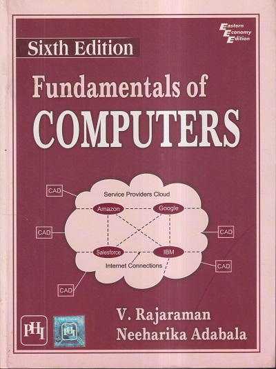 FUNDAMENTALS OF COMPUTERS | V. RAJARAMAN, NEEHARIKA ADABALA | PHI