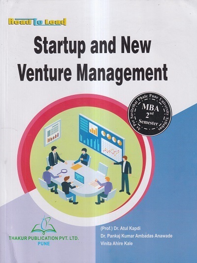 STARTUP AND NEW VENTURE MANAGEMENT | DR. ATUL KAPDI, DR. PANKAJ KUMAR AMBADAS ANAWADE, VINITA AHIRE KALE | THAKUR