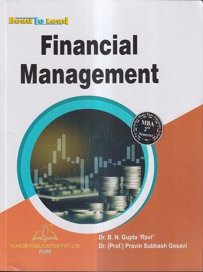 FINANCIAL MANAGEMENT | DR. B.N. GUPTA RAVI, DR. PROF. PRAVIN SUBHASH GOSAVI | Thakur