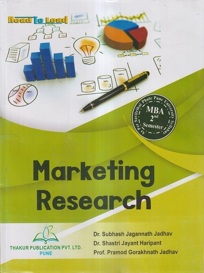 MARKETING RESEARCH | SR. SUBHASH JAGANNATH JADHAV, DR. SHASTRI JAYANT HARIPANT, PROF. PRAMOD GORAKHNATH JADHAV | THAKUR