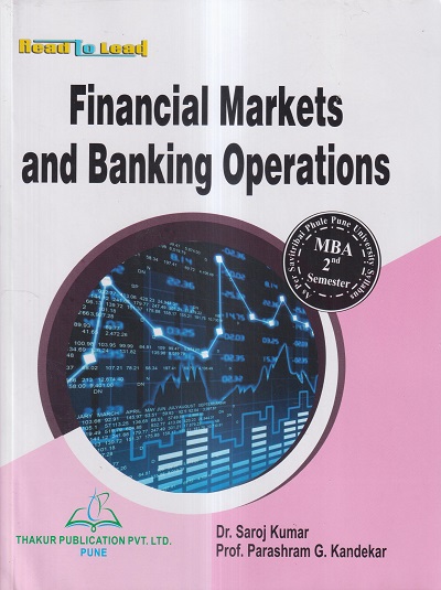 FINANCIAL MARKETS AND BANKING OPERATIONS | DR. SAROJ KUMAR, PROF. PARASHRAM G. KANDEKAR | Thakur