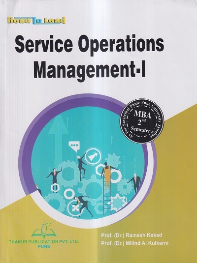 SERVICE OPERATIONS MANAGEMENT- I | PROF. DR. RAMESH KAKAD, PROF. DR. MILIND A. KULKARNI | Thakur