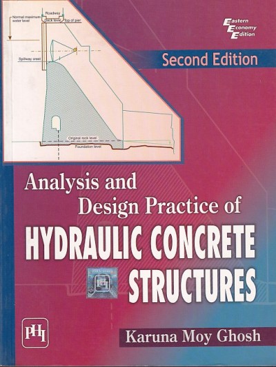 ANALYSIS AND DESIGN PRACTICE OF HYDRAULIC CONCRETE STRUCTURES | KARUNA MOY GHOSH | PHI