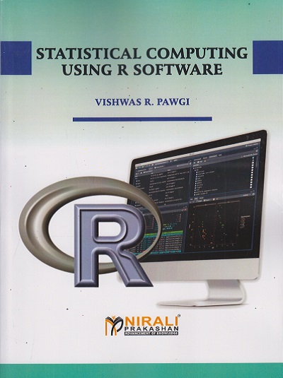 STATISTICAL COMPUTING USING R SOFTWARE - Book Useful for BSc / MSc Statistics Courses