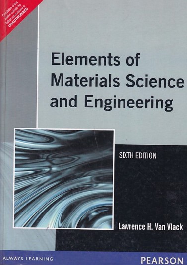 ELEMENTS OF MATERIALS SCIENCE AND ENGINEERING | LAWRENCE H. VAN VLACK | Pearson