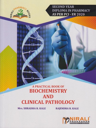 A PRACTICAL BOOK OF BIOCHEMISTRY AND CLINICAL PATHOLOGY (Second Year SY Diploma Pharm. PCI - ER 2020)