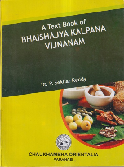 A TEXT BOOK OF BHAISHAJYA KALPANA VIJNANAM | DR. P. SEKHAR REDDY | चौखम्बा ओरियन्टलिया (Chaukhamba Orientalia)