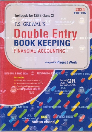 DOUBLE ENTRY BOOK KEEPING (FINANCIAL ACCOUNTING) (TEXTBOOK FOR CBSE CLASS XI) 2024 | T.S. GREWAL | Sultan Chand & Sons