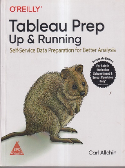 TABLEAU PREP UP & RUNNING (SELF-SERVICE DATA PREPARATION FOR BETTER ANALYSIS)