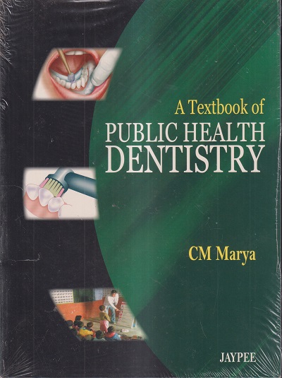 A TEXTBOOK OF PUBLIC HEALTH DENTISTRY | CM MARYA | JAYPEE