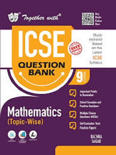 TOGETHER WITH ICSE QUESTION BANK Class 9 MATHEMATICS | BHANU PRATAP SINGH | Rachna Sagar Publications