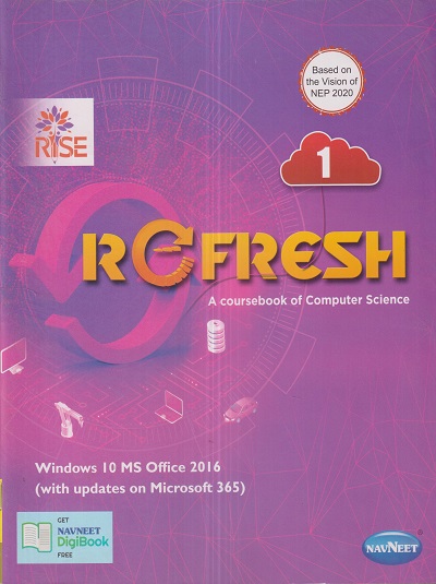 REFRESH A Coursebook Of Computer Science (WINDOW 10 MS OFFICE 2016) Class- 1 | नवनीत एज्युकेशन (इंडिया) लि (Navneet Education India Ltd)