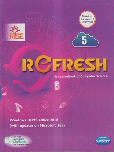 REFRESH A Coursebook Of Computer Science (WINDOW 10 MS OFFICE 2016) Class- 5 | नवनीत एज्युकेशन (इंडिया) लि (Navneet Education India Ltd)