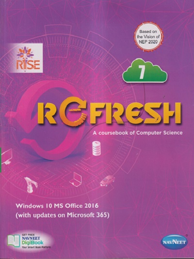 REFRESH A Coursebook Of Computer Science (WINDOW 10 MS OFFICE 2016) Class- 7 | नवनीत एज्युकेशन (इंडिया) लि (Navneet Education India Ltd)