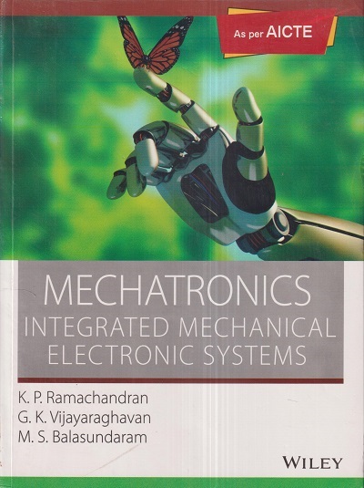 MECHATRONICS (Integrated Mechanical Electronic Systems) | K.P. RAMACHANDRAN, G.K. VIJAYARAGHAVAN, M.S. BALASUNDARAM | Wiley