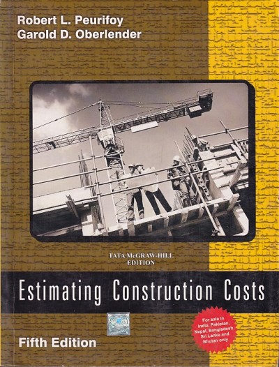 ESTIMATING CONSTRUCTION COSTS | ROBERT L. PEURIFOY, GAROLD D. OBERLENDER | McGraw Hill