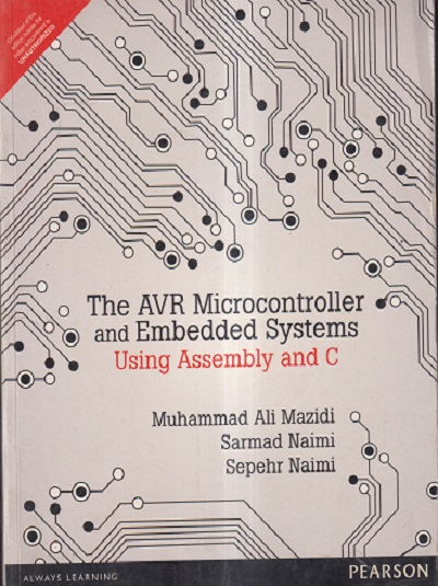 THE AVR MICROCONTROLLER AND EMBEDDED SYSTEMS USING ASSEMBLY AND C
