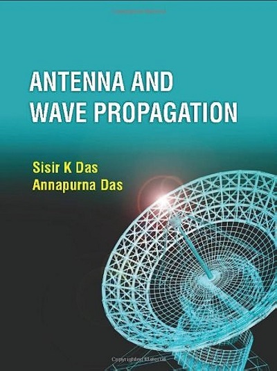 ANTENNA AND WAVE PROPAGATION | SISIR DAS, ANNAPURNA DAS | McGraw Hill
