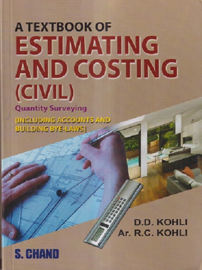 A TEXTBOOK OF ESTIMATING AND COSTING (CIVIL) | D.D.KOHLI, AR. R.C.KOHLI | S.Chand