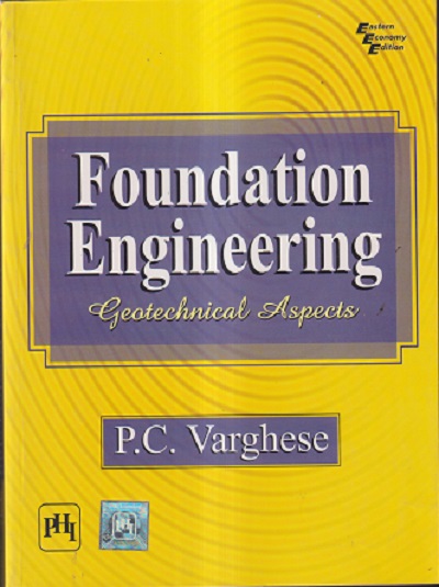 FOUNDATION ENGINEERING (GEOTECHNIAL ASPECTS) | P.C. VARGHESE | PHI
