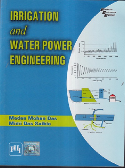 IRRIGATION AND WATER POWER ENGINEERING | MADAN MOHAN DAS, MIMI DAS SAIKIA | PHI