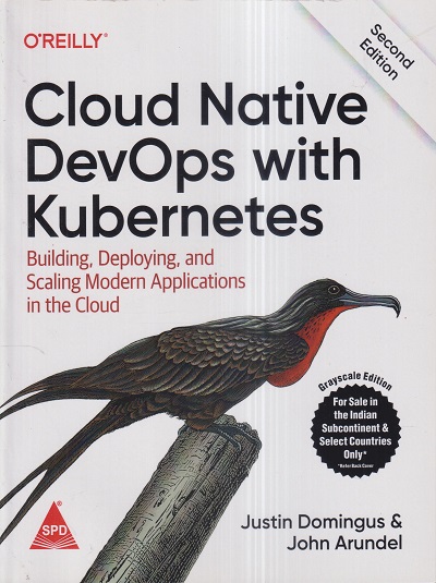 OREILLY CLOUD NATIVE DEVOPS WITH KUBERNETES | JUSTIN DOMINGUS, JOHN ARUNDEL | Shroff Publishers And Distributors (SPD)