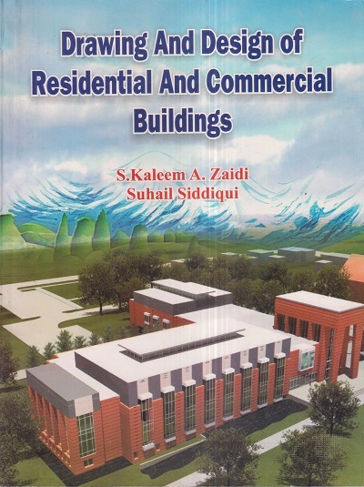 DRAWING AND DESIGN OF RESIDENTIAL AND COMMERCIAL BUILDINGS | S.KALEEM A. ZAIDI, SUHAIL SIDDIQUI | Standard