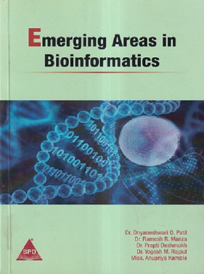 EMERGING AREAS IN BIOINFORMATICS | DR. DNYANESHWARI D. PATIL, DR. RAMESH R. MANZA, DR. PRAPTI DESHMUKH, DR. YOGESH M. RAJPUT, MISS. ANUPRIYA KAMBLE