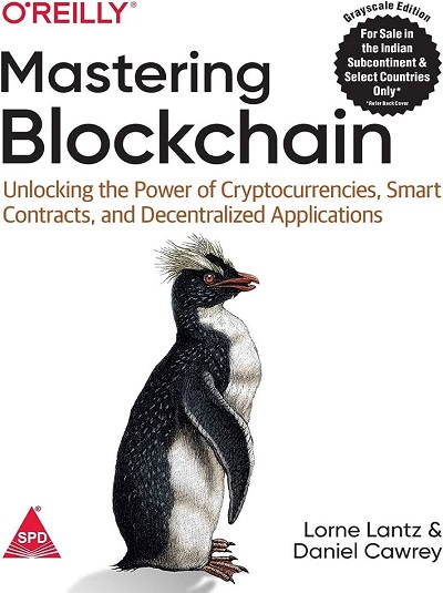 OREILLY MASTERING BLOCKCHAIN | LORNE LANTZ, DANIEL CAWREY | Shroff Publishers And Distributors (SPD)