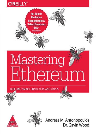 OREILLY MASTERING ETHEREUM Building Smart Contracts And DApps | ANDREAS M. ANTONOPOULOS, DR. GAVIN WOOD | Shroff Publishers And Distributors (SPD)