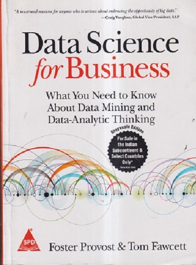 OREILLY DATA SCIENCE FOR BUSINESS | FOSTER PROVOST, TOM FAWCETT | Shroff Publishers And Distributors (SPD)
