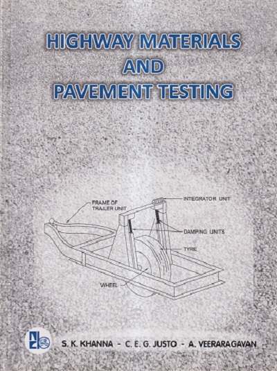 HIGHWAY MATERIALS AND PAVEMENT TESTING | S.K.KHANNA, C.E.G.JUSTO, A. VEERARAGAVAN