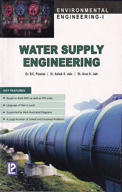 ENVIRONMENTAL ENGINEERING- I WATER SUPPLY ENGINEERING | DR. B. C. PUNMIA , ER. ASHOK K. JAIN , DR. ARUN K. JAIN