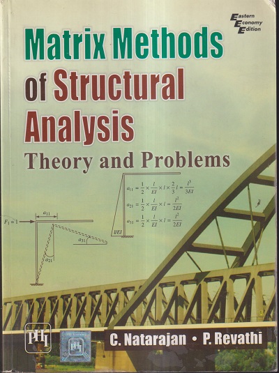 MATRIX METHODS OF STRUCTURAL ANALYSIS (THEORY AND PROBLEMS) | C. NATARAJAN, P. REVATHI