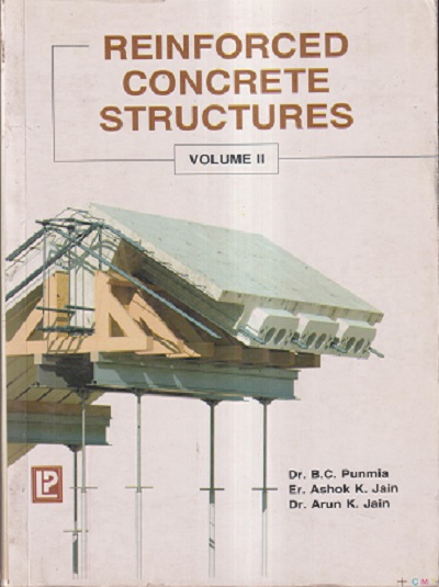 REINFORCED CONCRETE STRUCTURES VOL II | DR. B. C. PUNMIA , ER. ASHOK K. JAIN , DR. ARUN K. JAIN